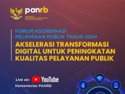 Hari Ini Kementerian PANRB Gelar FKPP Tahun 2024 : Akselerasi Transformasi Digital untuk Peningkatan Pelayanan Publik