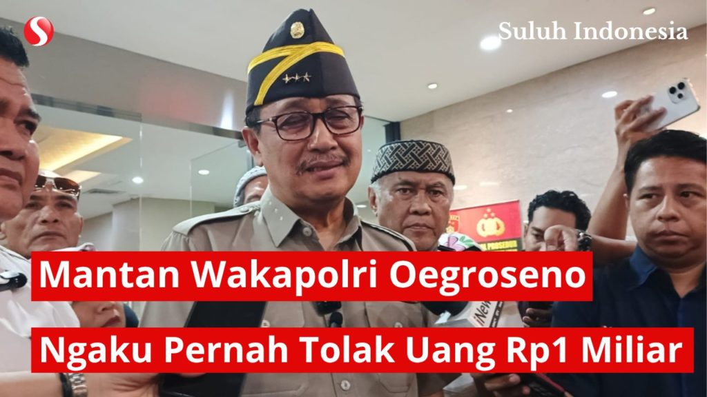 Mantan Wakapolri Oegroseno Ngaku Pernah Tolak Uang Rp1 Miliar